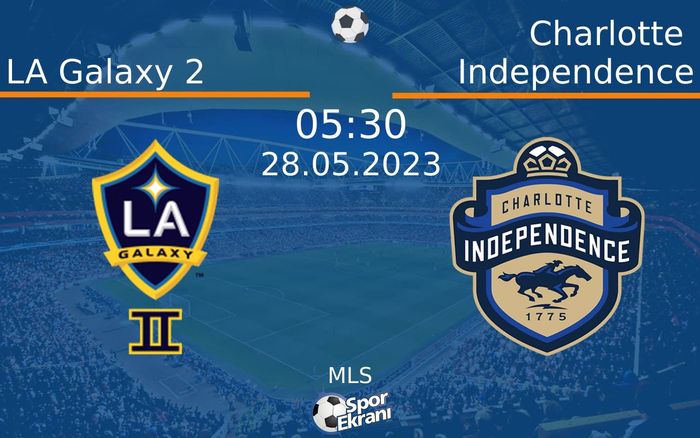 28 Mayıs 2023 LA Galaxy 2 vs Charlotte Independence maçı Hangi Kanalda Saat Kaçta Yayınlanacak? 28 Mayıs 2023 LA Galaxy 2 vs Charlotte Independence maçı Hangi Kanalda Saat Kaçta Yayınlanacak?