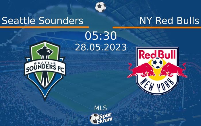 28 Mayıs 2023 Seattle Sounders vs NY Red Bulls maçı Hangi Kanalda Saat Kaçta Yayınlanacak? 28 Mayıs 2023 Seattle Sounders vs NY Red Bulls maçı Hangi Kanalda Saat Kaçta Yayınlanacak?