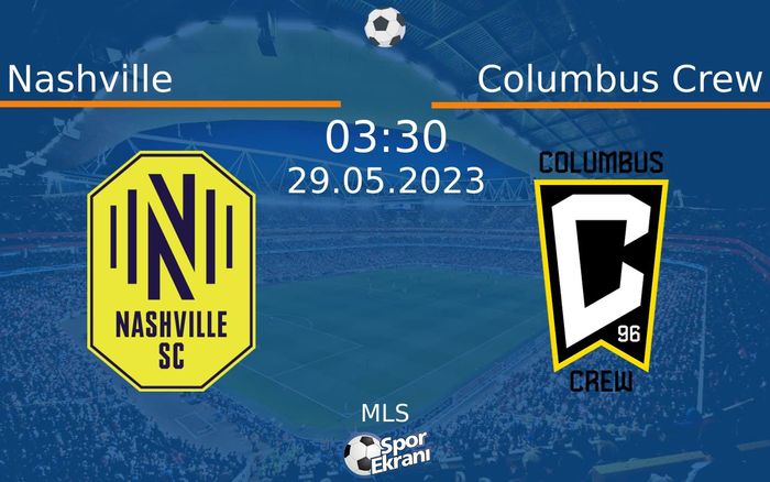 29 Mayıs 2023 Nashville vs Columbus Crew maçı Hangi Kanalda Saat Kaçta Yayınlanacak? 29 Mayıs 2023 Nashville vs Columbus Crew maçı Hangi Kanalda Saat Kaçta Yayınlanacak?