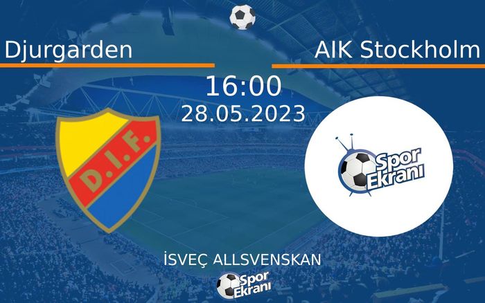 28 Mayıs 2023 Djurgarden vs AIK Stockholm maçı Hangi Kanalda Saat Kaçta Yayınlanacak? 28 Mayıs 2023 Djurgarden vs AIK Stockholm maçı Hangi Kanalda Saat Kaçta Yayınlanacak?