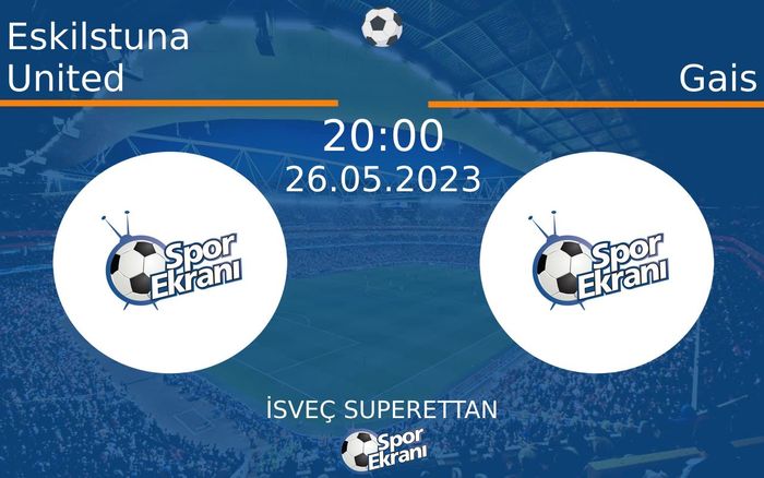 26 Mayıs 2023 Eskilstuna United vs Gais maçı Hangi Kanalda Saat Kaçta Yayınlanacak? 26 Mayıs 2023 Eskilstuna United vs Gais maçı Hangi Kanalda Saat Kaçta Yayınlanacak?