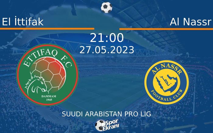 27 Mayıs 2023 El İttifak vs Al Nassr maçı Hangi Kanalda Saat Kaçta Yayınlanacak? 27 Mayıs 2023 El İttifak vs Al Nassr maçı Hangi Kanalda Saat Kaçta Yayınlanacak?