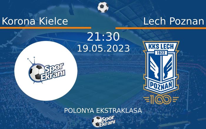 19 Mayıs 2023 Korona Kielce vs Lech Poznan maçı Hangi Kanalda Saat Kaçta Yayınlanacak?