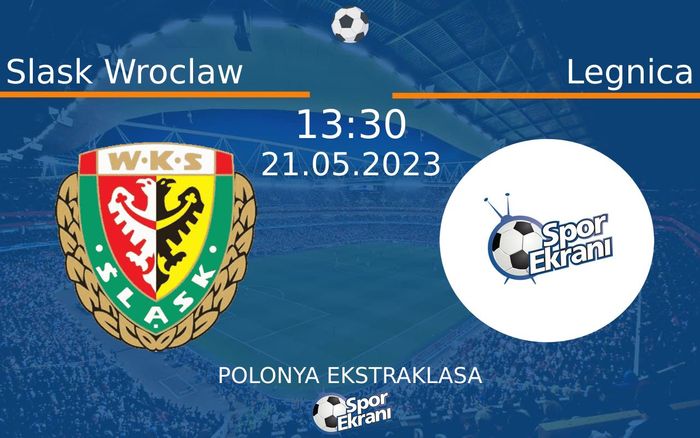 21 Mayıs 2023 Slask Wroclaw vs Legnica maçı Hangi Kanalda Saat Kaçta Yayınlanacak? 21 Mayıs 2023 Slask Wroclaw vs Legnica maçı Hangi Kanalda Saat Kaçta Yayınlanacak?
