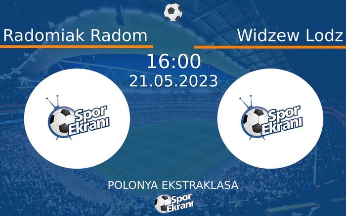 21 Mayıs 2023 Radomiak Radom vs Widzew Lodz maçı Hangi Kanalda Saat Kaçta Yayınlanacak? 21 Mayıs 2023 Radomiak Radom vs Widzew Lodz maçı Hangi Kanalda Saat Kaçta Yayınlanacak?
