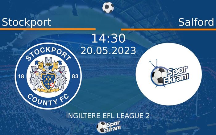 20 Mayıs 2023 Stockport vs Salford maçı Hangi Kanalda Saat Kaçta Yayınlanacak?