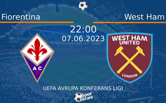 07 Haziran 2023 Fiorentina vs West Ham maçı Hangi Kanalda Saat Kaçta Yayınlanacak? 07 Haziran 2023 Fiorentina vs West Ham maçı Hangi Kanalda Saat Kaçta Yayınlanacak?
