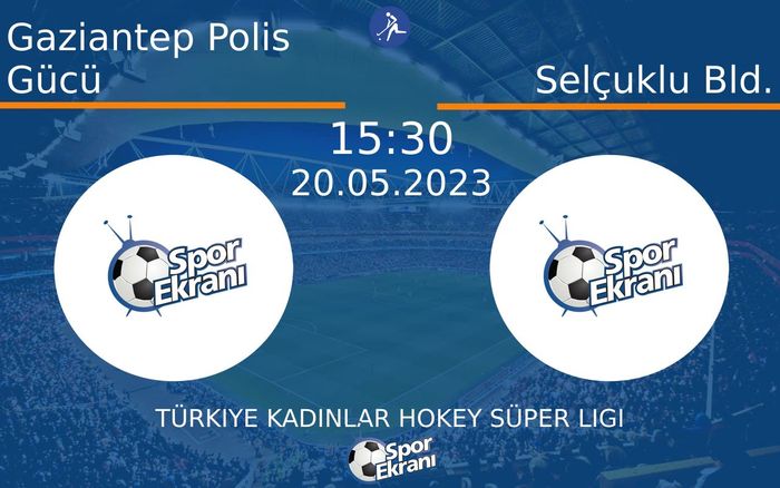 20 Mayıs 2023 Gaziantep Polis Gücü vs Selçuklu Bld. maçı Hangi Kanalda Saat Kaçta Yayınlanacak?