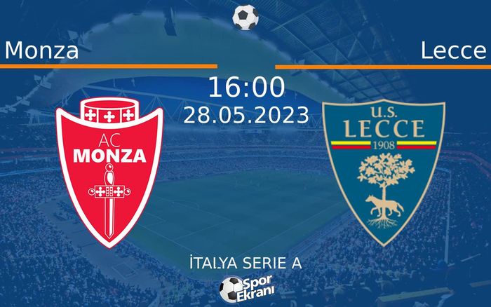 28 Mayıs 2023 Monza vs Lecce maçı Hangi Kanalda Saat Kaçta Yayınlanacak? 28 Mayıs 2023 Monza vs Lecce maçı Hangi Kanalda Saat Kaçta Yayınlanacak?