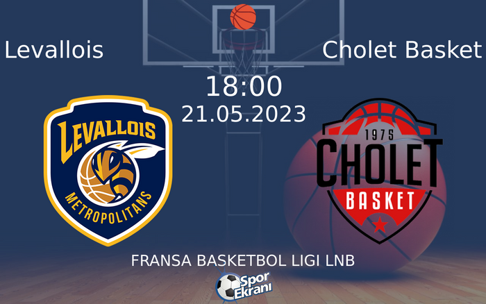 21 Mayıs 2023 Levallois vs Cholet Basket maçı Hangi Kanalda Saat Kaçta Yayınlanacak? 21 Mayıs 2023 Levallois vs Cholet Basket maçı Hangi Kanalda Saat Kaçta Yayınlanacak?