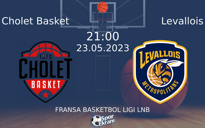 23 Mayıs 2023 Cholet Basket vs Levallois maçı Hangi Kanalda Saat Kaçta Yayınlanacak? 23 Mayıs 2023 Cholet Basket vs Levallois maçı Hangi Kanalda Saat Kaçta Yayınlanacak?