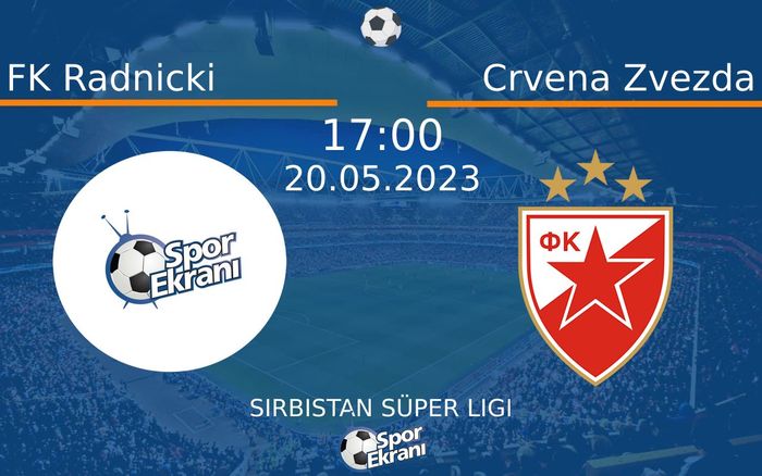 20 Mayıs 2023 FK Radnicki vs Crvena Zvezda maçı Hangi Kanalda Saat Kaçta Yayınlanacak? 20 Mayıs 2023 FK Radnicki vs Crvena Zvezda maçı Hangi Kanalda Saat Kaçta Yayınlanacak?