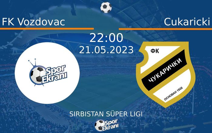 21 Mayıs 2023 FK Vozdovac vs Cukaricki maçı Hangi Kanalda Saat Kaçta Yayınlanacak?