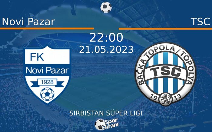 21 Mayıs 2023 Novi Pazar vs TSC maçı Hangi Kanalda Saat Kaçta Yayınlanacak? 21 Mayıs 2023 Novi Pazar vs TSC maçı Hangi Kanalda Saat Kaçta Yayınlanacak?