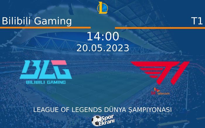 20 Mayıs 2023 Bilibili Gaming vs T1 maçı Hangi Kanalda Saat Kaçta Yayınlanacak?