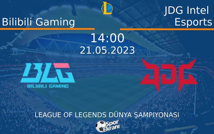 21 Mayıs 2023 Bilibili Gaming vs JDG Intel Esports maçı Hangi Kanalda Saat Kaçta Yayınlanacak?