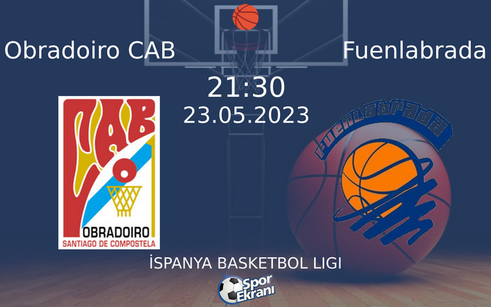 23 Mayıs 2023 Obradoiro CAB vs Fuenlabrada maçı Hangi Kanalda Saat Kaçta Yayınlanacak?