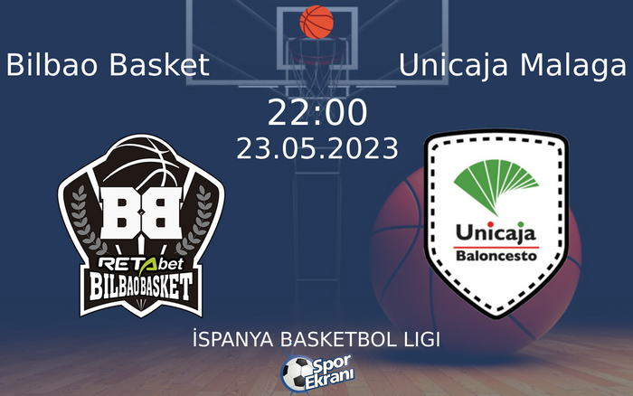 23 Mayıs 2023 Bilbao Basket vs Unicaja Malaga maçı Hangi Kanalda Saat Kaçta Yayınlanacak?