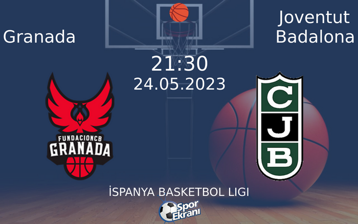 24 Mayıs 2023 Granada vs Joventut Badalona maçı Hangi Kanalda Saat Kaçta Yayınlanacak? 24 Mayıs 2023 Granada vs Joventut Badalona maçı Hangi Kanalda Saat Kaçta Yayınlanacak?