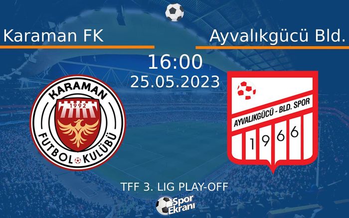 25 Mayıs 2023 Karaman FK vs Ayvalıkgücü Bld. maçı Hangi Kanalda Saat Kaçta Yayınlanacak? 25 Mayıs 2023 Karaman FK vs Ayvalıkgücü Bld. maçı Hangi Kanalda Saat Kaçta Yayınlanacak?