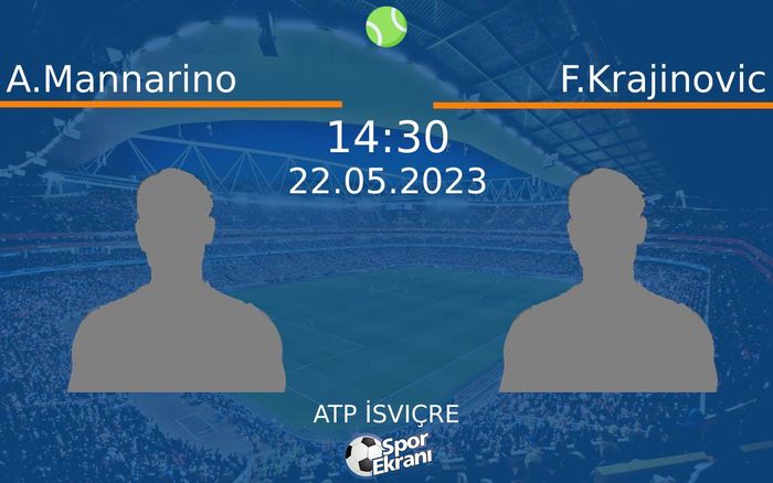 22 Mayıs 2023 A.Mannarino vs F.Krajinovic maçı Hangi Kanalda Saat Kaçta Yayınlanacak?