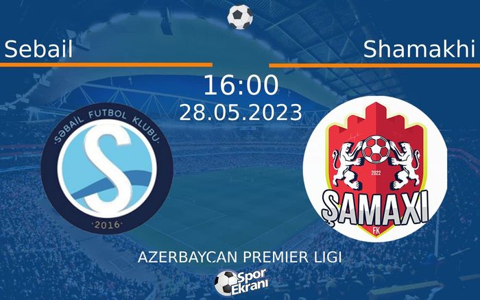28 Mayıs 2023 Sebail vs Shamakhi maçı Hangi Kanalda Saat Kaçta Yayınlanacak? 28 Mayıs 2023 Sebail vs Shamakhi maçı Hangi Kanalda Saat Kaçta Yayınlanacak?