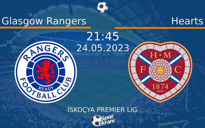24 Mayıs 2023 Glasgow Rangers vs Hearts maçı Hangi Kanalda Saat Kaçta Yayınlanacak? 24 Mayıs 2023 Glasgow Rangers vs Hearts maçı Hangi Kanalda Saat Kaçta Yayınlanacak?