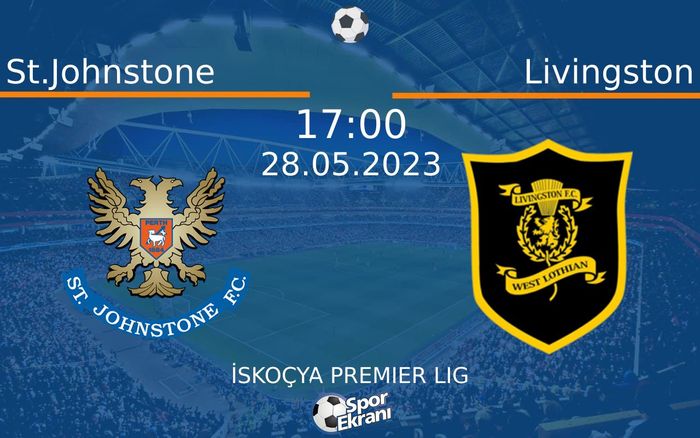 28 Mayıs 2023 St.Johnstone vs Livingston maçı Hangi Kanalda Saat Kaçta Yayınlanacak? 28 Mayıs 2023 St.Johnstone vs Livingston maçı Hangi Kanalda Saat Kaçta Yayınlanacak?