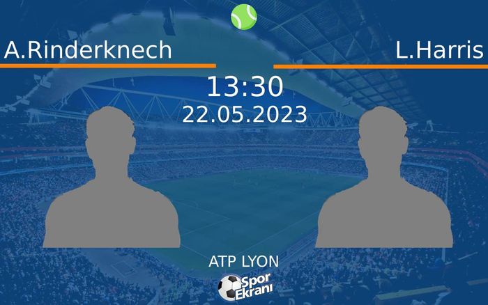 22 Mayıs 2023 A.Rinderknech vs L.Harris maçı Hangi Kanalda Saat Kaçta Yayınlanacak?