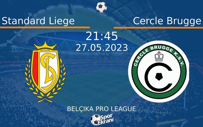 27 Mayıs 2023 Standard Liege vs Cercle Brugge maçı Hangi Kanalda Saat Kaçta Yayınlanacak?