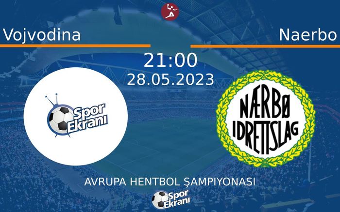 28 Mayıs 2023 Vojvodina vs Naerbo maçı Hangi Kanalda Saat Kaçta Yayınlanacak? 28 Mayıs 2023 Vojvodina vs Naerbo maçı Hangi Kanalda Saat Kaçta Yayınlanacak?