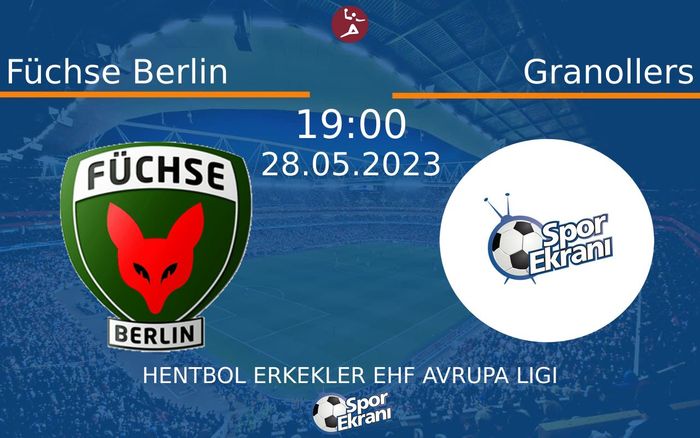 28 Mayıs 2023 Füchse Berlin vs Granollers maçı Hangi Kanalda Saat Kaçta Yayınlanacak? 28 Mayıs 2023 Füchse Berlin vs Granollers maçı Hangi Kanalda Saat Kaçta Yayınlanacak?