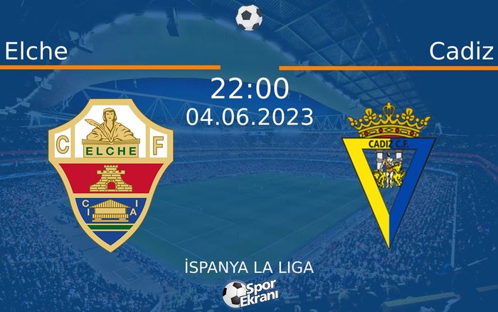 04 Haziran 2023 Elche vs Cadiz maçı Hangi Kanalda Saat Kaçta Yayınlanacak? 04 Haziran 2023 Elche vs Cadiz maçı Hangi Kanalda Saat Kaçta Yayınlanacak?