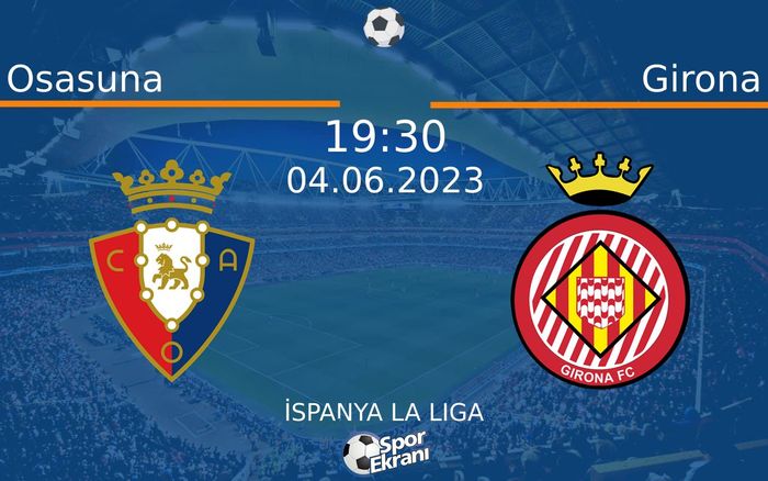 04 Haziran 2023 Osasuna vs Girona maçı Hangi Kanalda Saat Kaçta Yayınlanacak? 04 Haziran 2023 Osasuna vs Girona maçı Hangi Kanalda Saat Kaçta Yayınlanacak?