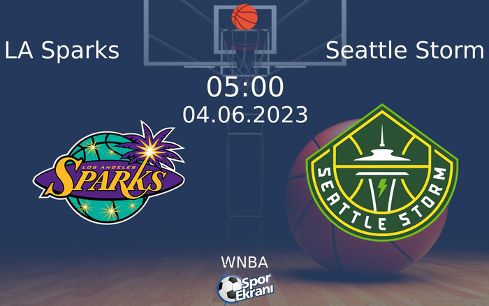 04 Haziran 2023 LA Sparks vs Seattle Storm maçı Hangi Kanalda Saat Kaçta Yayınlanacak?