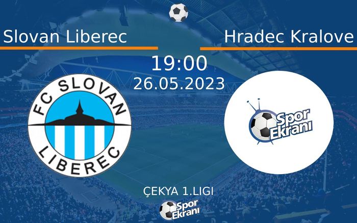 26 Mayıs 2023 Slovan Liberec vs Hradec Kralove maçı Hangi Kanalda Saat Kaçta Yayınlanacak?