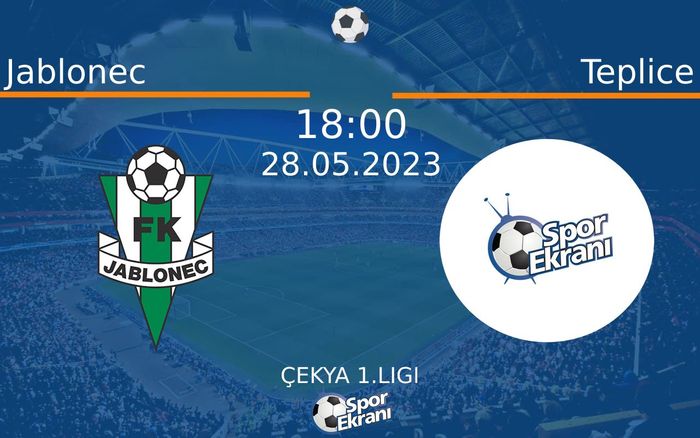 28 Mayıs 2023 Jablonec vs Teplice maçı Hangi Kanalda Saat Kaçta Yayınlanacak?