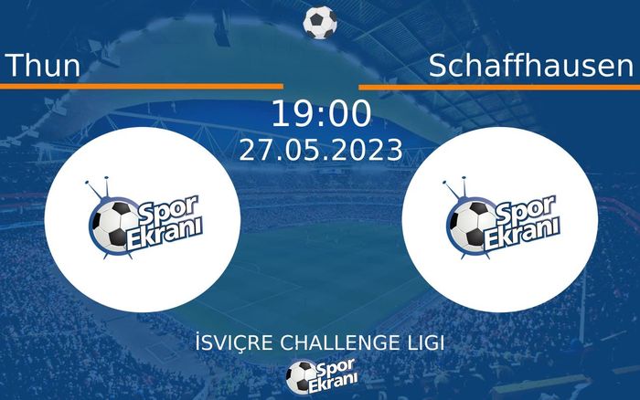 27 Mayıs 2023 Thun vs Schaffhausen maçı Hangi Kanalda Saat Kaçta Yayınlanacak? 27 Mayıs 2023 Thun vs Schaffhausen maçı Hangi Kanalda Saat Kaçta Yayınlanacak?