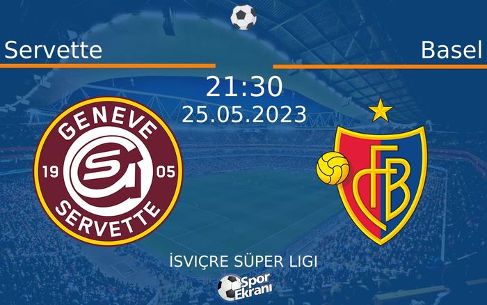 25 Mayıs 2023 Servette vs Basel maçı Hangi Kanalda Saat Kaçta Yayınlanacak? 25 Mayıs 2023 Servette vs Basel maçı Hangi Kanalda Saat Kaçta Yayınlanacak?