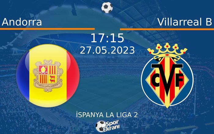 27 Mayıs 2023 Andorra vs Villarreal B maçı Hangi Kanalda Saat Kaçta Yayınlanacak? 27 Mayıs 2023 Andorra vs Villarreal B maçı Hangi Kanalda Saat Kaçta Yayınlanacak?