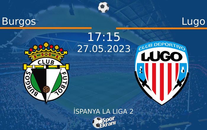 27 Mayıs 2023 Burgos vs Lugo maçı Hangi Kanalda Saat Kaçta Yayınlanacak? 27 Mayıs 2023 Burgos vs Lugo maçı Hangi Kanalda Saat Kaçta Yayınlanacak?