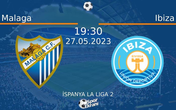 27 Mayıs 2023 Malaga vs Ibiza maçı Hangi Kanalda Saat Kaçta Yayınlanacak? 27 Mayıs 2023 Malaga vs Ibiza maçı Hangi Kanalda Saat Kaçta Yayınlanacak?
