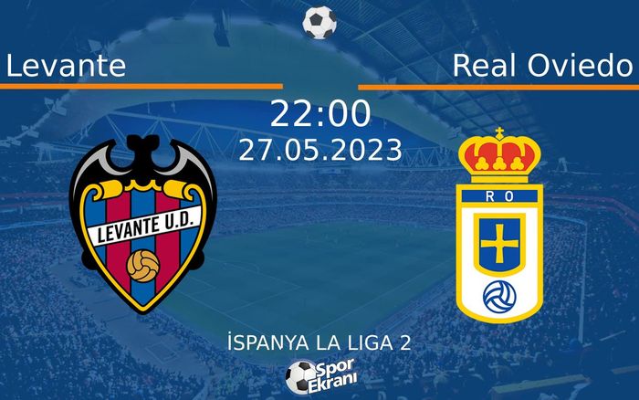 27 Mayıs 2023 Levante vs Real Oviedo maçı Hangi Kanalda Saat Kaçta Yayınlanacak? 27 Mayıs 2023 Levante vs Real Oviedo maçı Hangi Kanalda Saat Kaçta Yayınlanacak?