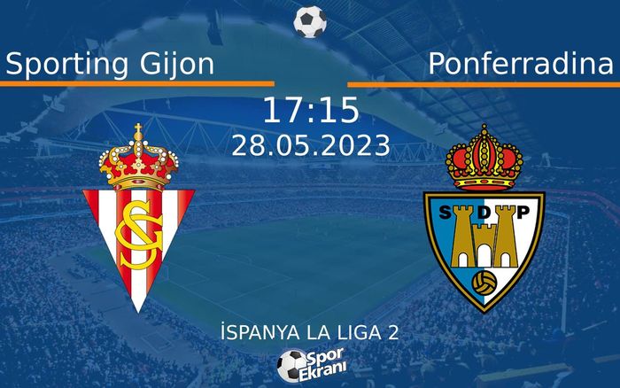 28 Mayıs 2023 Sporting Gijon vs Ponferradina maçı Hangi Kanalda Saat Kaçta Yayınlanacak? 28 Mayıs 2023 Sporting Gijon vs Ponferradina maçı Hangi Kanalda Saat Kaçta Yayınlanacak?