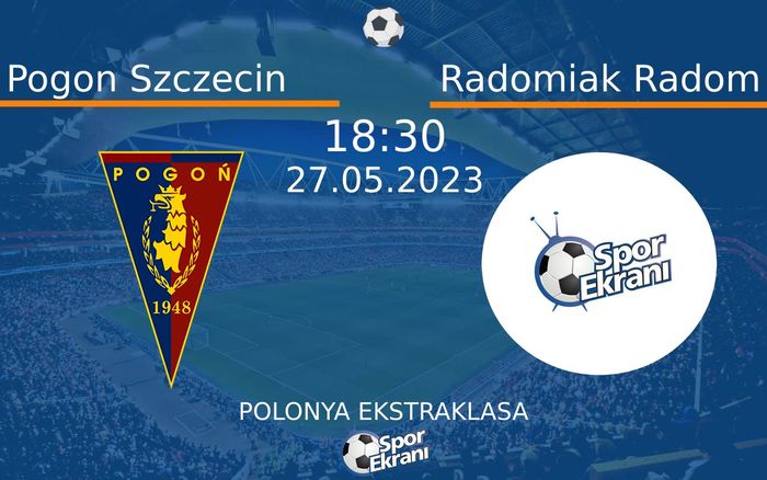 27 Mayıs 2023 Pogon Szczecin vs Radomiak Radom maçı Hangi Kanalda Saat Kaçta Yayınlanacak? 27 Mayıs 2023 Pogon Szczecin vs Radomiak Radom maçı Hangi Kanalda Saat Kaçta Yayınlanacak?