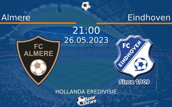 26 Mayıs 2023 Almere vs Eindhoven maçı Hangi Kanalda Saat Kaçta Yayınlanacak? 26 Mayıs 2023 Almere vs Eindhoven maçı Hangi Kanalda Saat Kaçta Yayınlanacak?