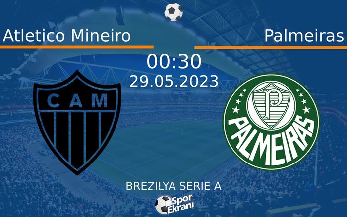 29 Mayıs 2023 Atletico Mineiro vs Palmeiras maçı Hangi Kanalda Saat Kaçta Yayınlanacak?