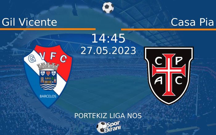 27 Mayıs 2023 Gil Vicente vs Casa Pia maçı Hangi Kanalda Saat Kaçta Yayınlanacak? 27 Mayıs 2023 Gil Vicente vs Casa Pia maçı Hangi Kanalda Saat Kaçta Yayınlanacak?