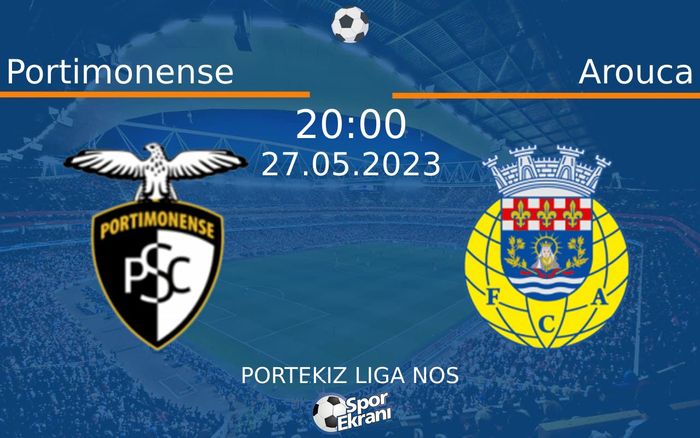 27 Mayıs 2023 Portimonense vs Arouca maçı Hangi Kanalda Saat Kaçta Yayınlanacak?