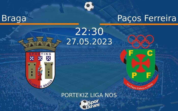 27 Mayıs 2023 Braga vs Paços Ferreira maçı Hangi Kanalda Saat Kaçta Yayınlanacak? 27 Mayıs 2023 Braga vs Paços Ferreira maçı Hangi Kanalda Saat Kaçta Yayınlanacak?